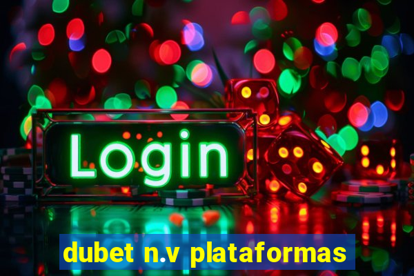 dubet n.v plataformas